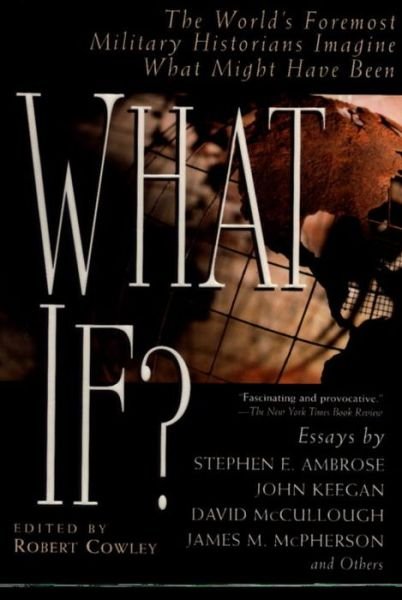What If?: the World's Foremost Military Historians Imagine What Might Have Been - Robert Cowley - Books - Berkley Publishing Group - 9780425176429 - September 1, 2000