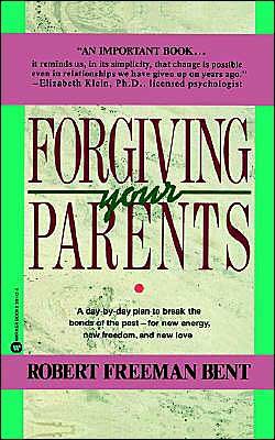Forgiving Parents - Robert Freeman Bent - Bücher - Grand Central Publishing - 9780446391429 - 1. August 1990