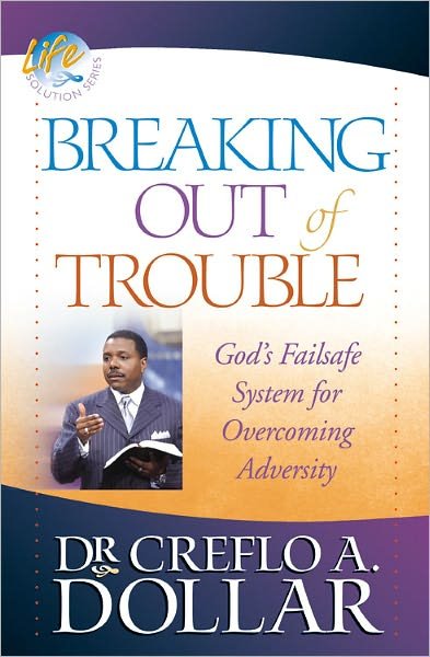 Cover for Creflo A. Dollar · Breaking Out of Trouble (Paperback Book) (2006)