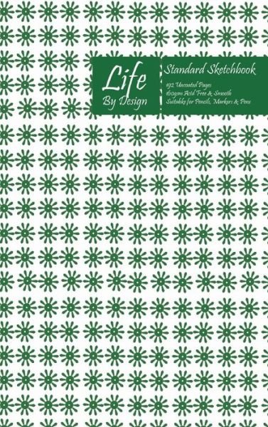 Life By Design Standard Sketchbook 6 x 9 Inch Uncoated (75 gsm) Paper Green Cover - Design - Książki - Blurb - 9780464450429 - 1 maja 2020