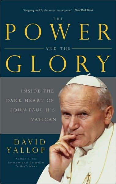 Cover for David Yallop · The Power and the Glory: Inside the Dark Heart of Pope John Paul Ii's Vatican (Taschenbuch) [Reprint edition] (2009)