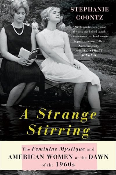 Cover for Stephanie Coontz · A Strange Stirring: The Feminine Mystique and American Women at the Dawn of the 1960s (Taschenbuch) [First Trade Paper edition] (2012)