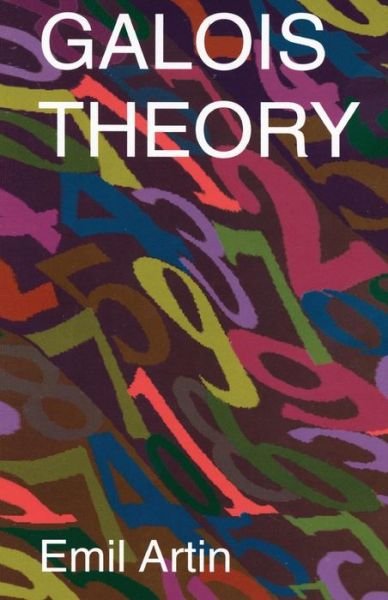 Cover for Emil Artin · Galois Theory: Lectures Delivered at the University of Notre Dame by Emil Artin (Notre Dame Mathematical Lectures, Number 2) - Dover Books on Mathematics (Taschenbuch) [New edition] (1997)