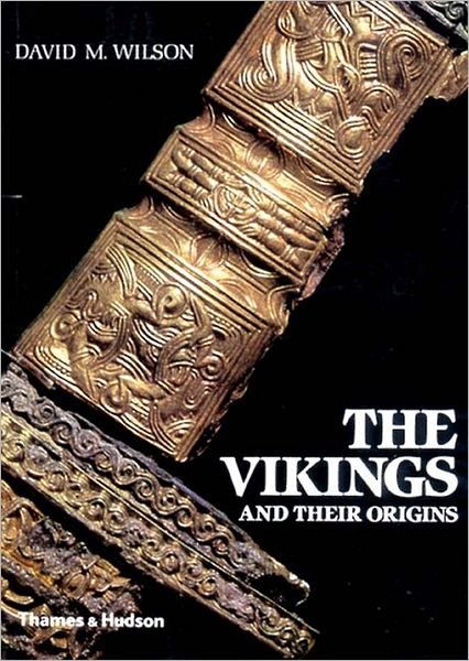 The Vikings and their Origins: Scandinavia in the First Millennium - David M. Wilson - Books - Thames & Hudson Ltd - 9780500275429 - May 22, 1989