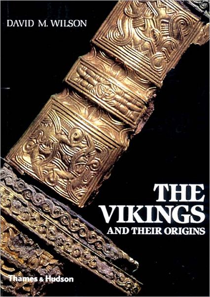 The Vikings and their Origins: Scandinavia in the First Millennium - David M. Wilson - Bøger - Thames & Hudson Ltd - 9780500275429 - 17. juni 1989