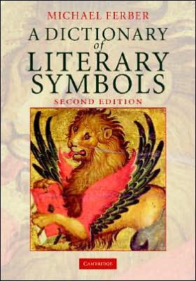Cover for Ferber, Michael (University of New Hampshire) · A Dictionary of Literary Symbols (Hardcover Book) [2 Revised edition] (2007)