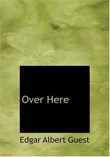 Cover for Edgar Albert Guest · Over Here (Hardcover Book) [Large Type edition] (2008)