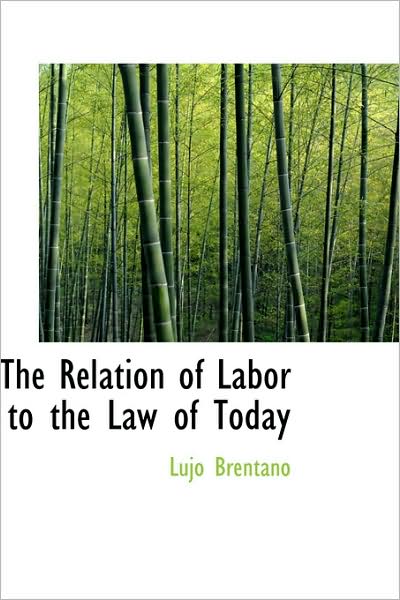 Cover for Lujo Brentano · The Relation of Labor to the Law of Today (Paperback Book) (2008)