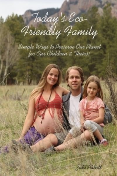 Cover for Zuki Abbott · Today's Eco-Friendly Family (Taschenbuch) (2015)