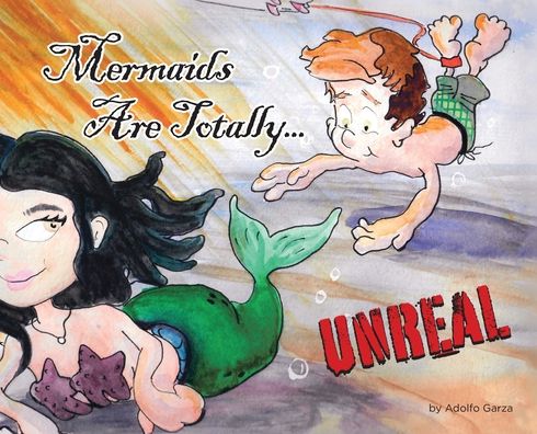 Cover for Adolfo Garza · Mermaids Are Totally... UNREAL (Hardcover Book) (2019)