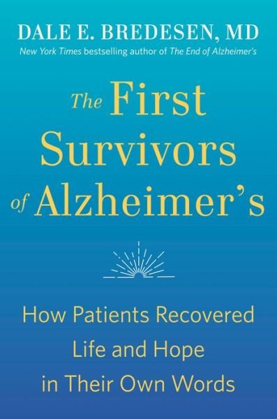 Cover for Dale Bredesen · The First Survivors of Alzheimer's: How Patients Recovered Life and Hope in Their Own Words (Pocketbok) (2021)