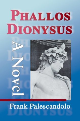 Phallos Dionysus - Frank Palescandolo - Books - Writer's Showcase Press - 9780595130429 - October 1, 2000
