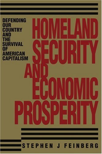 Cover for Stephen Feinberg · Homeland Security and Economic Prosperity: Defending Our Country and the Survival of American Capitalism (Taschenbuch) (2003)