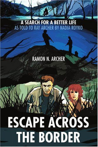 Cover for Ramon Archer · Escape Across the Border: a Search for a Better Life (Paperback Book) (2004)