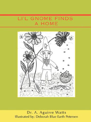 Cover for Angela Aguirre Watts · Li'l Gnome Finds a Home (Paperback Book) (2008)