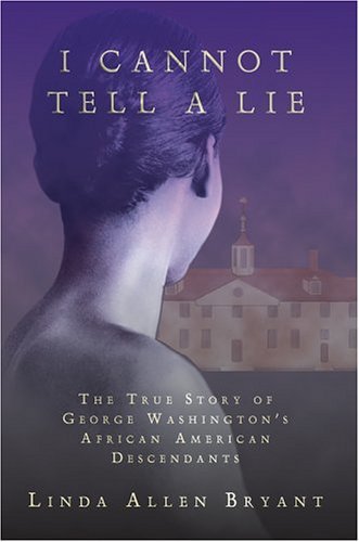 Cover for Linda Bryant · I Cannot Tell a Lie: the True Story of George Washington's African American Descendants (Innbunden bok) (2004)