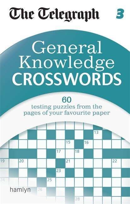 The Telegraph: General Knowledge Crosswords 3 - The Telegraph Puzzle Books - Telegraph Media Group Ltd - Bøger - Octopus Publishing Group - 9780600629429 - 2. marts 2015