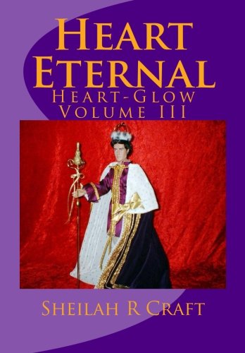 Cover for Sheilah R Craft · Heart Eternal: Heart-glow Volume III (Volume 3) (Paperback Book) (2014)