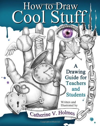Cover for Catherine V Holmes · How to Draw Cool Stuff: A Drawing Guide for Teachers and Students (Paperback Book) (2014)