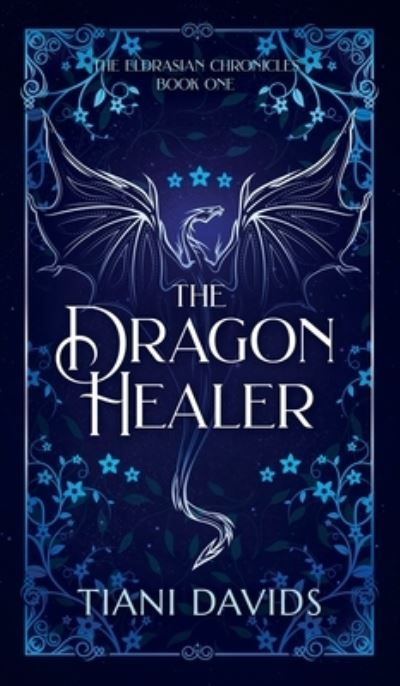 Cover for Tiani Davids · The Dragon Healer (Hardcover Book) (2022)