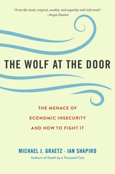 Cover for Michael J. Graetz · The Wolf at the Door: The Menace of Economic Insecurity and How to Fight It (Taschenbuch) (2021)