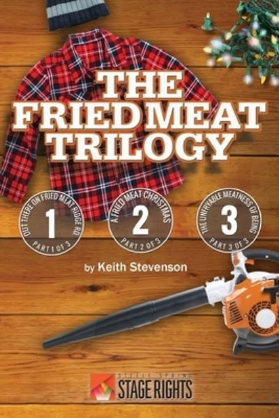 Cover for Keith Stevenson · The Fried Meat Trilogy: Out There On Fried Meat Ridge Rd., A Fried Meat Christmas, and The Unfryable Meatness of Being (Paperback Book) (2016)