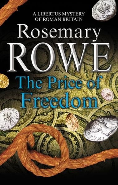 Cover for Rosemary Rowe · The Price of Freedom - A Libertus Mystery of Roman Britain (Gebundenes Buch) [Main edition] (2017)
