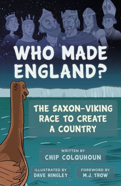 Who Made England?: The Saxon-Viking Race to Create a Country - Chip Colquhoun - Książki - The History Press Ltd - 9780750982429 - 15 maja 2017