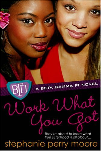 Cover for Stephanie Perry Moore · Work What You Got (Beta Gamma Pi) (Paperback Book) (2008)