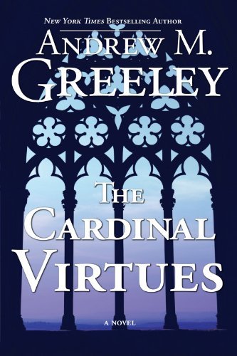 The Cardinal Virtues - Andrew M. Greeley - Libros - Forge Books - 9780765324429 - 8 de junio de 2010