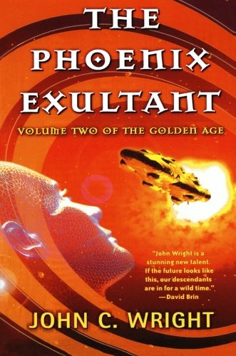 Cover for John C. Wright · The Phoenix Exultant: the Golden Age, Volume 2 (Paperback Book) (2003)