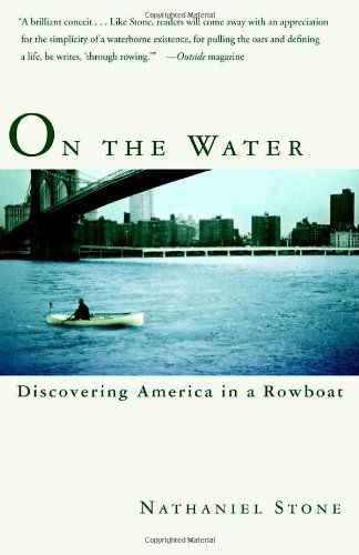 On the Water: Discovering America in a Row Boat - Nathaniel Stone - Books - Broadway Books - 9780767908429 - July 8, 2003