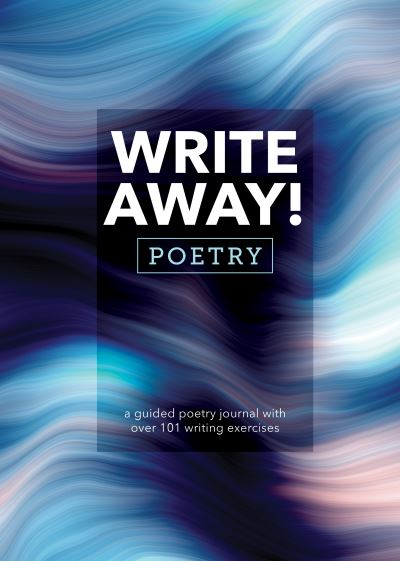 Cover for Editors of Chartwell Books · Write Away! Poetry: A Guided Poetry Journal with over 101 Writing Exercises - Guided Workbooks (Paperback Book) (2023)