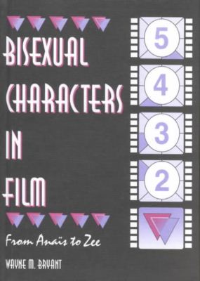 Cover for Wayne M Bryant · Bisexual Characters in Film: From Ana's to Zee (Hardcover Book) (1997)