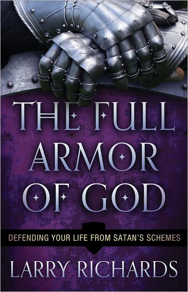 Cover for Larry Richards · The Full Armor of God – Defending Your Life From Satan's Schemes (Paperback Book) (2013)