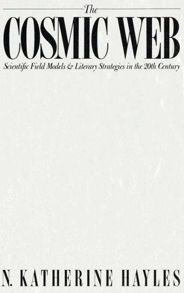 Cover for N. Katherine Hayles · The Cosmic Web: Scientific Field Models and Literary Strategies in the Twentieth Century (Inbunden Bok) (1984)