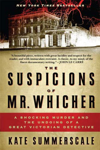 Cover for Kate Summerscale · The Suspicions of Mr. Whicher: a Shocking Murder and the Undoing of a Great Victorian Detective (Paperback Book) [Reprint edition] (2009)