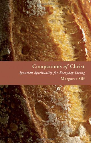 Companions of Christ: Ignatian Spirituality for Everyday Living - Margaret Silf - Libros - Wm. B. Eerdmans Publishing Co. - 9780802829429 - 1 de junio de 2005