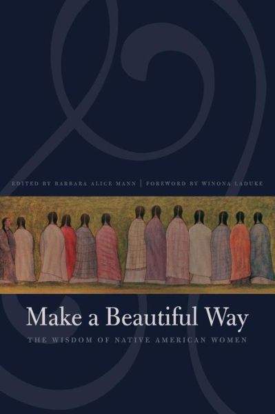 Cover for Barbara Alice Mann · Make a Beautiful Way: The Wisdom of Native American Women (Paperback Book) (2008)