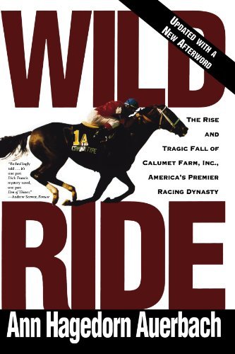 Cover for Ann Hagedorn Auerbach · Wild Ride: The Rise and Tragic Fall of Calumet Farm, Inc., America's Premier Racing Dynasty (Paperback Book) (1995)