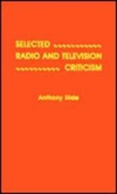 Cover for Anthony Slide · Selected Radio and Television Criticism (Gebundenes Buch) (1987)