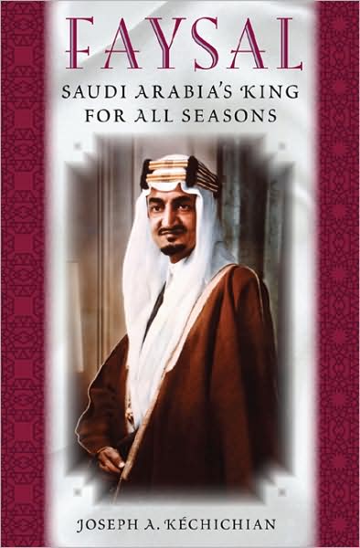 Cover for Joseph A. Kechichian · Faysal: Saudi Arabia's King for All Seasons (Hardcover Book) (2008)