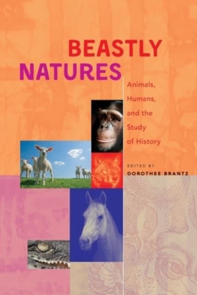 Cover for Beastly Natures: Animals, Humans, and the Study of History (Paperback Book) (2021)
