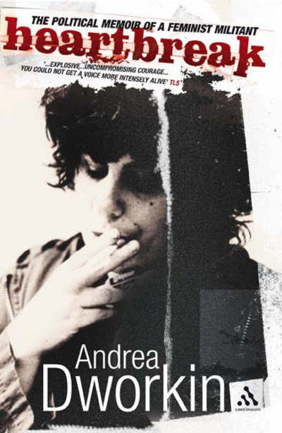 Cover for Andrea Dworkin · Heartbreak: The Political Memoir of a Feminist Militant (Paperback Book) [New edition] (2007)