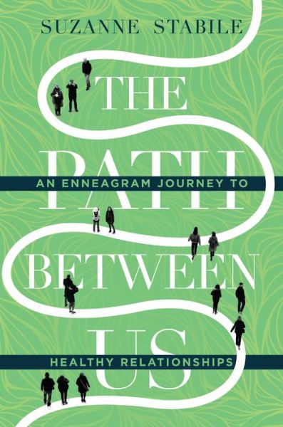 The Path Between Us – An Enneagram Journey to Healthy Relationships - Suzanne Stabile - Książki - InterVarsity Press - 9780830846429 - 10 kwietnia 2018