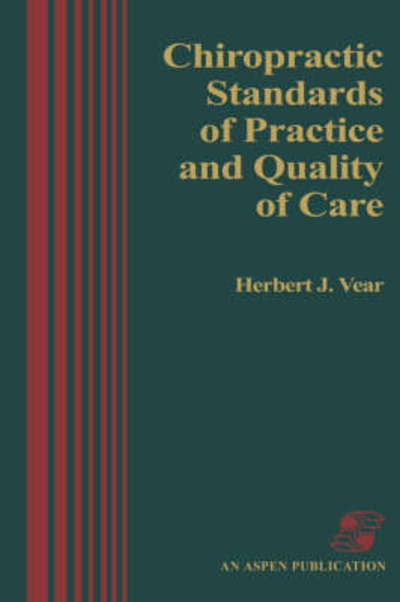 Chiropractic Standards of Practice and Quality of Care - Herbert Vear - Livros - Aspen Publishers Inc.,U.S. - 9780834202429 - 1 de dezembro de 2007