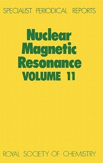 Nuclear Magnetic Resonance: Volume 11 - Specialist Periodical Reports - Royal Society of Chemistry - Books - Royal Society of Chemistry - 9780851863429 - October 1, 1982