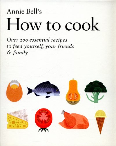 How to Cook - Annie Bell - Bøker - Kyle Cathie - 9780857832429 - 3. september 2015