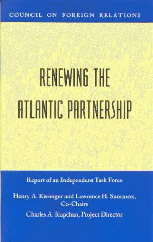 Cover for Henry a Kissinger · Renewing the Atlantic Partnership: Independent Task Force Report (Paperback Book) (2004)