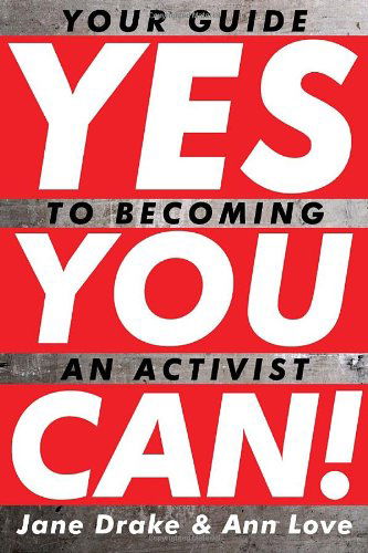 Yes You Can!: Your Guide to Becoming an Activist - Jane Drake - Książki - Tundra Books - 9780887769429 - 12 października 2010